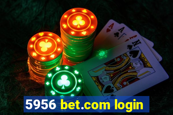 5956 bet.com login